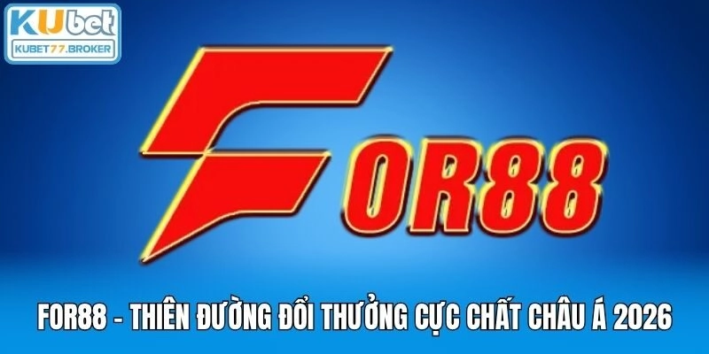 For88 – Thiên Đường Đổi Thưởng Cực Chất Châu Á 2026
